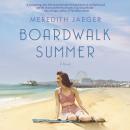 Boardwalk Summer: A Novel