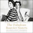 The Fabulous Bouvier Sisters: The Tragic and Glamorous Lives of Jackie and Lee Audiobook