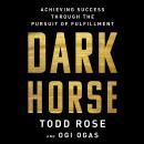 Dark Horse: Achieving Success Through the Pursuit of Fulfillment Audiobook