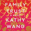 Family Trust: A Novel, Kathy Wang