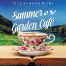 Summer at the Garden Cafe: A Novel Audiobook