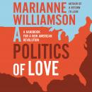 A Politics of Love: A Handbook for a New American Revolution Audiobook