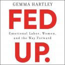 Fed Up: Emotional Labor, Women, and the Way Forward