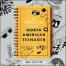 The Field Guide to the North American Teenager Audiobook