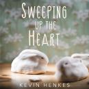Sweeping Up the Heart Audiobook