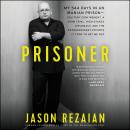 Prisoner: My 544 Days in an Iranian Prison - Solitary Confinement, a Sham Trial, High-Stakes Diploma Audiobook
