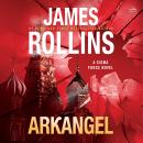 Arkangel: A Sigma Force Novel Audiobook