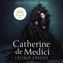Catherine de Medici: Renaissance Queen of France Audiobook