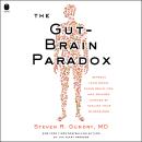 The Gut-Brain Paradox: Improve Your Mood, Clear Brain Fog, and Reverse Disease by Healing Your Micro Audiobook
