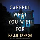 Careful What You Wish For: A Novel of Suspense Audiobook