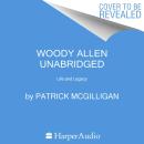 Woody Allen: Life and Legacy: A Travesty of a Mockery of a Sham Audiobook