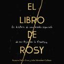 The Book of Rosy  El libro de Rosy (Spanish edition): La historia de una madre separada de sus hijos en la frontera