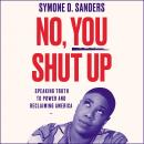 No, You Shut Up: Speaking Truth to Power and Reclaiming America