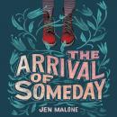The Arrival of Someday Audiobook