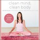 Clean Mind, Clean Body: A 28-Day Plan for Physical, Mental, and Spiritual Self-Care Audiobook