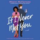 Cover of If I Never Met You: A Novel