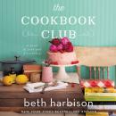 The Cookbook Club: A Novel of Food and Friendship Audiobook