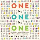 One by One by One: Making a Small Difference Amid a Billion Problems, Aaron Berkowitz