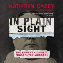 In Plain Sight: The Kaufman County Prosecutor Murders Audiobook