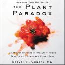 The Plant Paradox: The Hidden Dangers in 'Healthy' Foods That Cause Disease and Weight Gain Audiobook