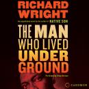 Man Who Lived Underground, Richard Wright