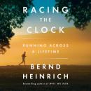 Cover of Racing the Clock: Running Across a Lifetime