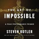 The Art of Impossible: A Peak Performance Primer Audiobook