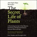The Secret Life of Plants: A Fascinating Account of the Physical, Emotional, and Spiritual Relations Audiobook