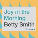 Joy in the Morning: A Novel, Betty Smith