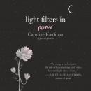 Light Filters In: Poems, Caroline Kaufman