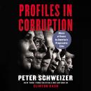 Profiles in Corruption: Abuse of Power by America’s Progressive Elite, Peter Schweizer