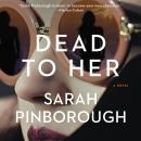 Dead to Her: A Novel, Sarah Pinborough