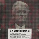 My War Criminal: Personal Encounters with an Architect of Genocide Audiobook