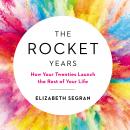 The Rocket Years: How Your Twenties Launch the Rest of Your Life Audiobook