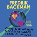 Things My Son Needs to Know About the World  (Spanish edition): Cosas que mi hijo necesita saber sob Audiobook