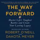 The Way Forward: Master Life's Toughest Battles and Create Your Lasting Legacy Audiobook