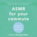 ASMR for Your Commute: Quiet Your Mind in a Busy World, Emma Whispersred