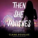 Cover of Then She Vanishes: A Novel