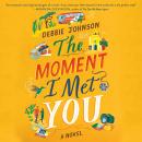 The Moment I Met You: A Novel