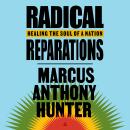 Radical Reparations: Healing the Soul of a Nation Audiobook