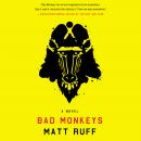 Bad Monkeys: A Novel, Matt Ruff
