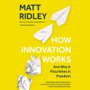 How Innovation Works: And Why It Flourishes in Freedom, Matt Ridley