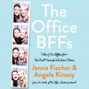 The Office BFFs: Tales of The Office from Two Best Friends Who Were There Audiobook