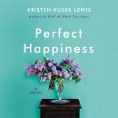 Perfect Happiness: A Novel Audiobook