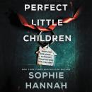 Perfect Little Children: A Novel, Sophie Hannah