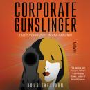 Corporate Gunslinger: A Novel Audiobook