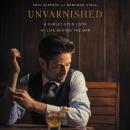 Unvarnished: A Gimlet-eyed Look at Life Behind the Bar Audiobook