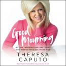 Good Mourning: Moving Through Everyday Losses with Wisdom from the Other Side Audiobook