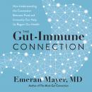 Cover of The Gut-Immune Connection: How Understanding the Connection Between Food and Immunity Can Help Us Regain Our Health