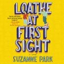 Loathe at First Sight: A Novel Audiobook